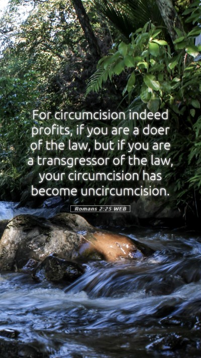 Picture 05 - Romans 2:25 WEB Mobile Phone Wallpaper - For circumcision indeed profits, if you are a - Mobile Bible Verse Wallpaper