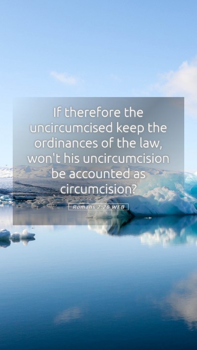 Picture 05 - Romans 2:26 WEB Mobile Phone Wallpaper - If therefore the uncircumcised keep the - Mobile Bible Verse Wallpaper