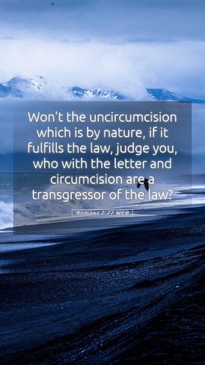 Picture 05 - Romans 2:27 WEB Mobile Phone Wallpaper - Won't the uncircumcision which is by nature, if - Mobile Bible Verse Wallpaper