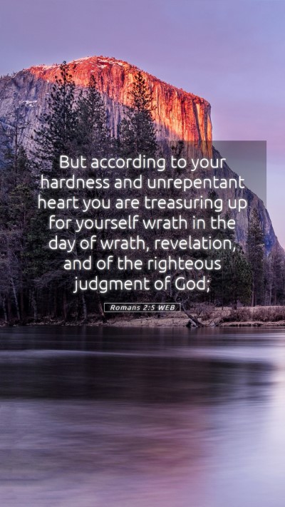 Picture 05 - Romans 2:5 WEB Mobile Phone Wallpaper - But according to your hardness and unrepentant - Mobile Bible Verse Wallpaper