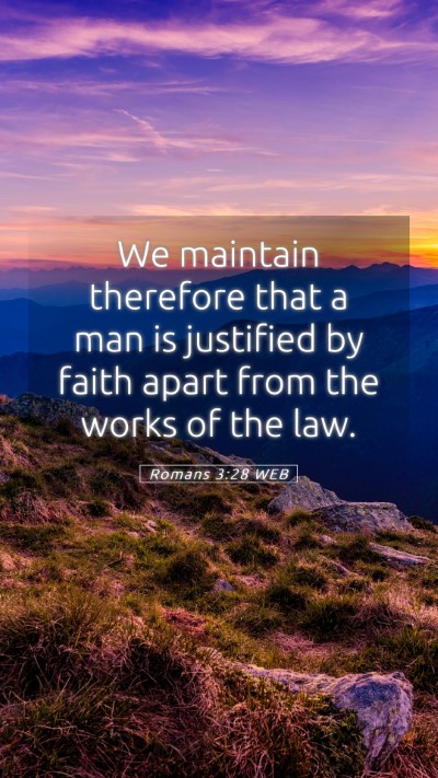 Picture 05 - Romans 3:28 WEB Mobile Phone Wallpaper - We maintain therefore that a man is justified by - Mobile Bible Verse Wallpaper