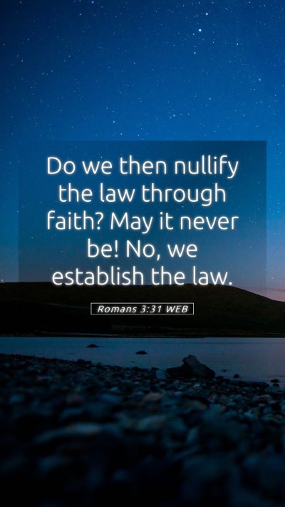 Picture 05 - Romans 3:31 WEB Mobile Phone Wallpaper - Do we then nullify the law through faith? May it - Mobile Bible Verse Wallpaper