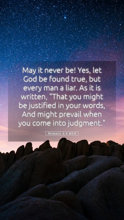 Picture 05 - Romans 3:4 WEB Mobile Phone Wallpaper - May it never be! Yes, let God be found true, but - Mobile Bible Verse Wallpaper