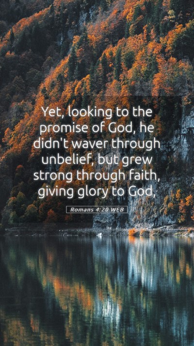 Picture 05 - Romans 4:20 WEB Mobile Phone Wallpaper - Yet, looking to the promise of God, he didn't - Mobile Bible Verse Wallpaper