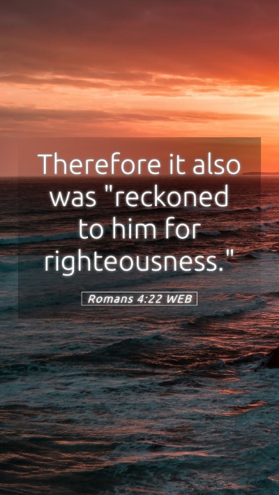 Picture 05 - Romans 4:22 WEB Mobile Phone Wallpaper - Therefore it also was 