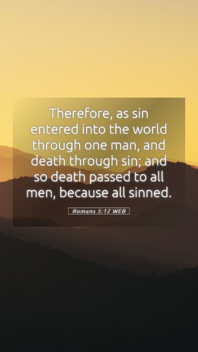 Picture 05 - Romans 5:12 WEB Mobile Phone Wallpaper - Therefore, as sin entered into the world through - Mobile Bible Verse Wallpaper