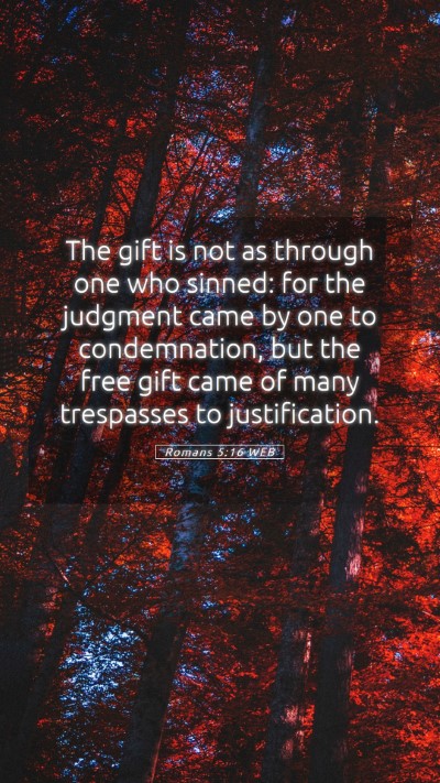 Picture 05 - Romans 5:16 WEB Mobile Phone Wallpaper - The gift is not as through one who sinned: for - Mobile Bible Verse Wallpaper