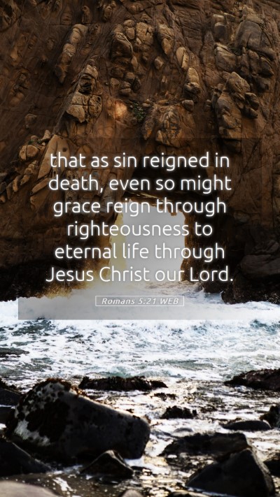Picture 05 - Romans 5:21 WEB Mobile Phone Wallpaper - that as sin reigned in death, even so might grace - Mobile Bible Verse Wallpaper