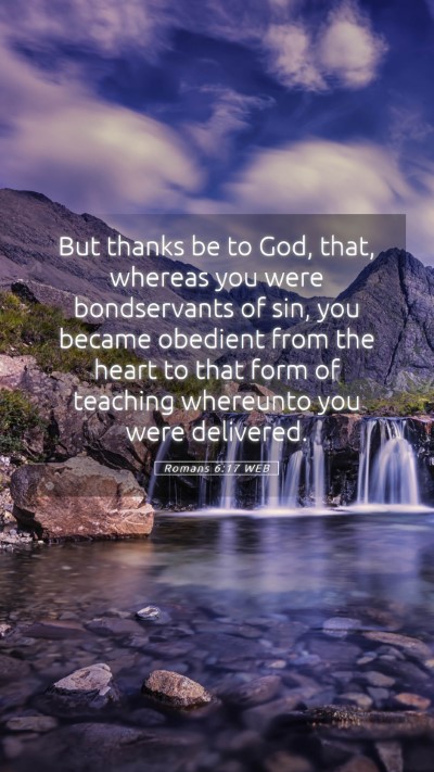 Picture 05 - Romans 6:17 WEB Mobile Phone Wallpaper - But thanks be to God, that, whereas you were - Mobile Bible Verse Wallpaper