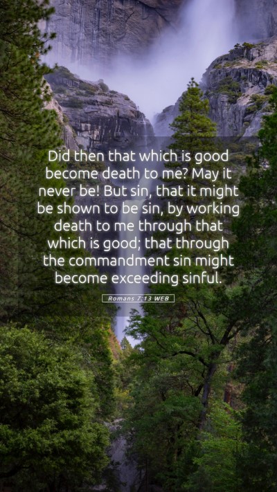 Picture 05 - Romans 7:13 WEB Mobile Phone Wallpaper - Did then that which is good become death to me? - Mobile Bible Verse Wallpaper
