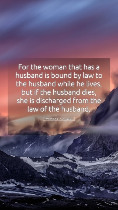 Picture 05 - Romans 7:2 WEB Mobile Phone Wallpaper - For the woman that has a husband is bound by law - Mobile Bible Verse Wallpaper