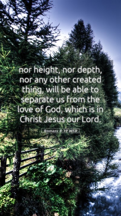 Picture 05 - Romans 8:39 WEB Mobile Phone Wallpaper - nor height, nor depth, nor any other created - Mobile Bible Verse Wallpaper