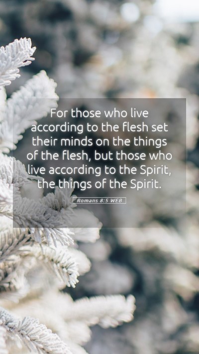 Picture 05 - Romans 8:5 WEB Mobile Phone Wallpaper - For those who live according to the flesh set - Mobile Bible Verse Wallpaper