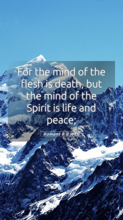 Picture 05 - Romans 8:6 WEB Mobile Phone Wallpaper - For the mind of the flesh is death, but the mind - Mobile Bible Verse Wallpaper