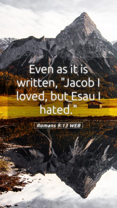Picture 05 - Romans 9:13 WEB Mobile Phone Wallpaper - Even as it is written, 