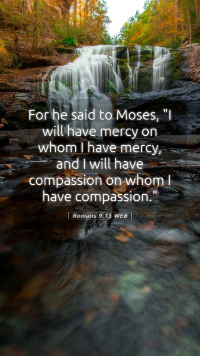 Picture 05 - Romans 9:15 WEB Mobile Phone Wallpaper - For he said to Moses, 
