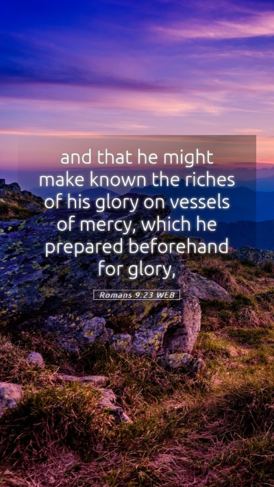 Picture 05 - Romans 9:23 WEB Mobile Phone Wallpaper - and that he might make known the riches of his - Mobile Bible Verse Wallpaper
