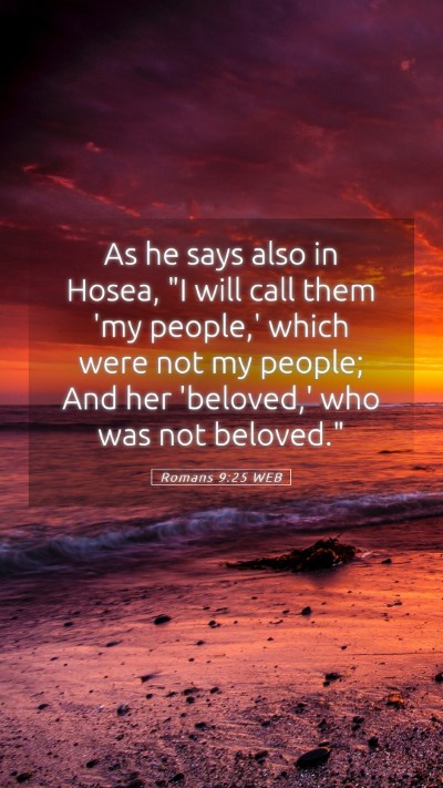 Picture 05 - Romans 9:25 WEB Mobile Phone Wallpaper - As he says also in Hosea, 