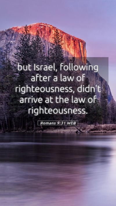 Picture 05 - Romans 9:31 WEB Mobile Phone Wallpaper - but Israel, following after a law of - Mobile Bible Verse Wallpaper
