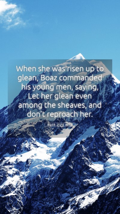 Picture 05 - Ruth 2:15 WEB Mobile Phone Wallpaper - When she was risen up to glean, Boaz commanded - Mobile Bible Verse Wallpaper