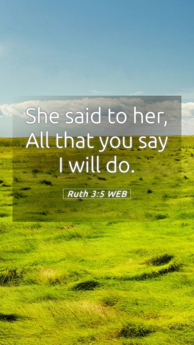 Picture 05 - Ruth 3:5 WEB Mobile Phone Wallpaper - She said to her, All that you say I will - Mobile Bible Verse Wallpaper