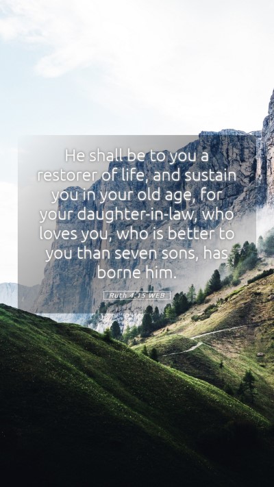 Picture 05 - Ruth 4:15 WEB Mobile Phone Wallpaper - He shall be to you a restorer of life, and - Mobile Bible Verse Wallpaper
