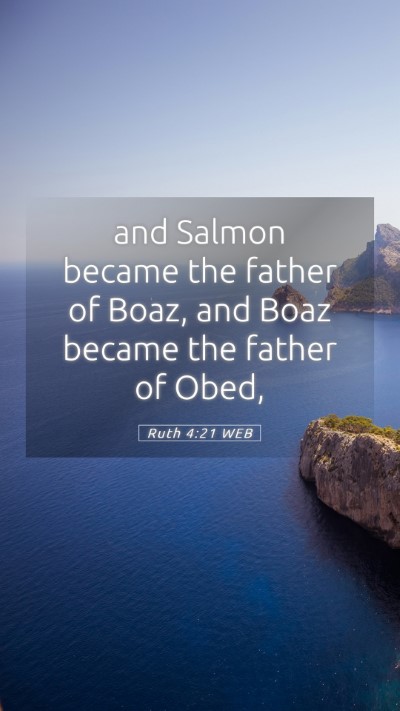 Picture 05 - Ruth 4:21 WEB Mobile Phone Wallpaper - and Salmon became the father of Boaz, and Boaz - Mobile Bible Verse Wallpaper