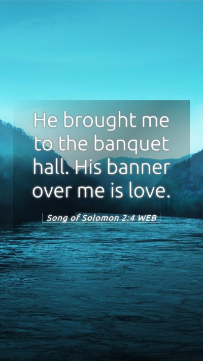 Picture 05 - Song of Solomon 2:4 WEB Mobile Phone Wallpaper - He brought me to the banquet hall. His banner - Mobile Bible Verse Wallpaper