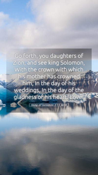 Picture 05 - Song of Solomon 3:11 WEB Mobile Phone Wallpaper - Go forth, you daughters of Zion, and see king - Mobile Bible Verse Wallpaper
