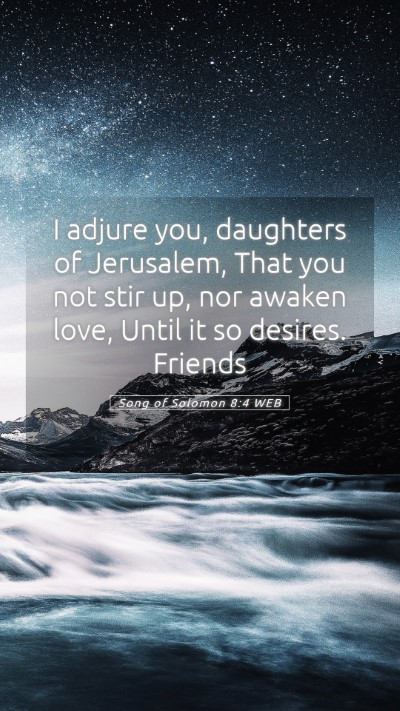 Picture 05 - Song of Solomon 8:4 WEB Mobile Phone Wallpaper - I adjure you, daughters of Jerusalem, That you - Mobile Bible Verse Wallpaper