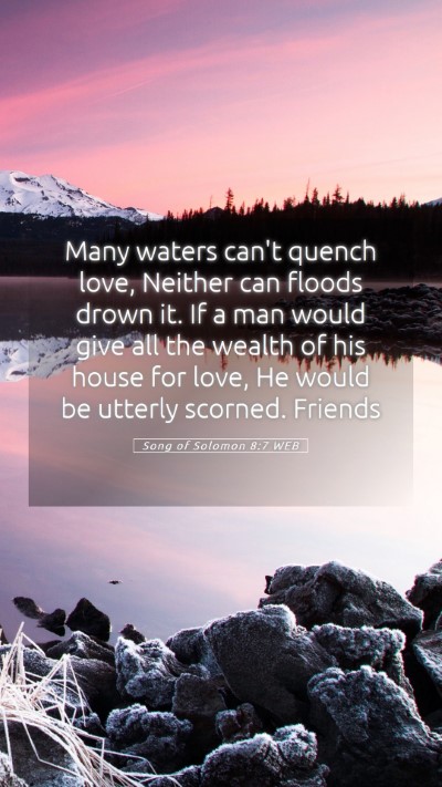 Picture 05 - Song of Solomon 8:7 WEB Mobile Phone Wallpaper - Many waters can't quench love, Neither can floods - Mobile Bible Verse Wallpaper