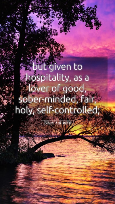 Picture 05 - Titus 1:8 WEB Mobile Phone Wallpaper - but given to hospitality, as a lover of good, - Mobile Bible Verse Wallpaper