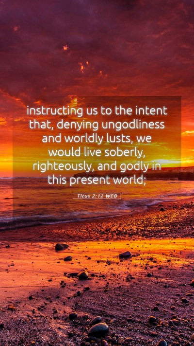 Picture 05 - Titus 2:12 WEB Mobile Phone Wallpaper - instructing us to the intent that, denying - Mobile Bible Verse Wallpaper