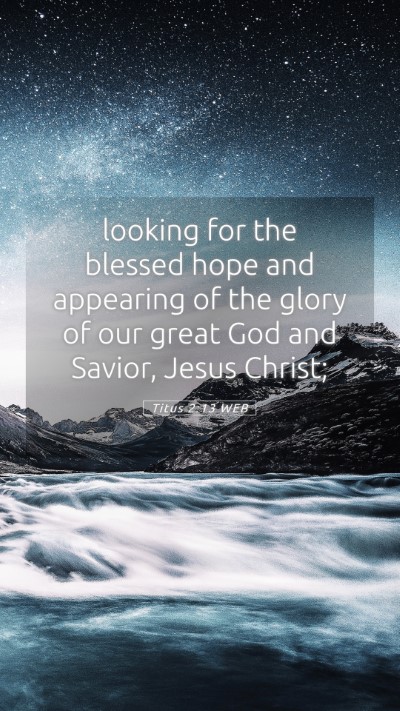Picture 05 - Titus 2:13 WEB Mobile Phone Wallpaper - looking for the blessed hope and appearing of the - Mobile Bible Verse Wallpaper