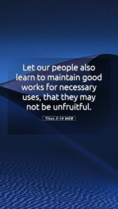 Picture 05 - Titus 3:14 WEB Mobile Phone Wallpaper - Let our people also learn to maintain good works - Mobile Bible Verse Wallpaper