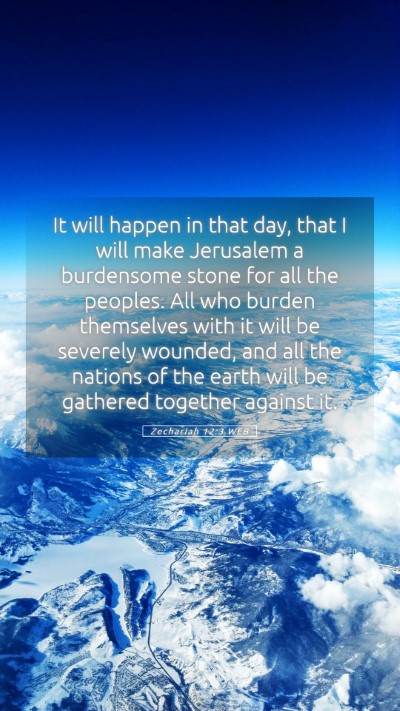 Picture 05 - Zechariah 12:3 WEB Mobile Phone Wallpaper - It will happen in that day, that I will make - Mobile Bible Verse Wallpaper