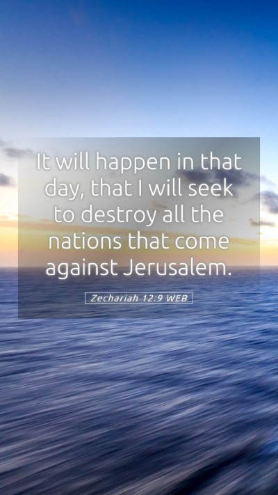 Picture 05 - Zechariah 12:9 WEB Mobile Phone Wallpaper - It will happen in that day, that I will seek to - Mobile Bible Verse Wallpaper