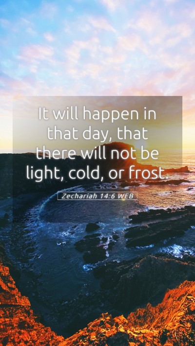 Picture 05 - Zechariah 14:6 WEB Mobile Phone Wallpaper - It will happen in that day, that there will not - Mobile Bible Verse Wallpaper