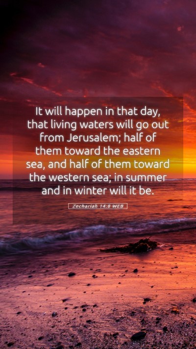 Picture 05 - Zechariah 14:8 WEB Mobile Phone Wallpaper - It will happen in that day, that living waters - Mobile Bible Verse Wallpaper