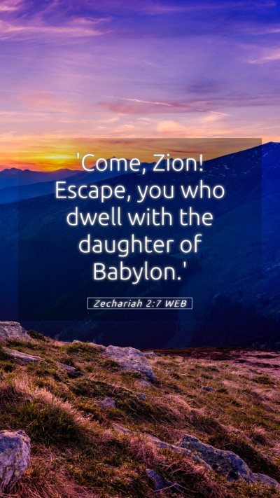 Picture 05 - Zechariah 2:7 WEB Mobile Phone Wallpaper - 'Come, Zion! Escape, you who dwell with the - Mobile Bible Verse Wallpaper