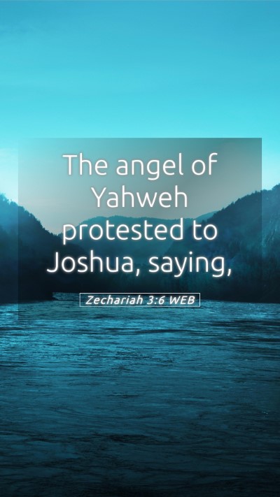 Picture 05 - Zechariah 3:6 WEB Mobile Phone Wallpaper - The angel of Yahweh protested to Joshua, - Mobile Bible Verse Wallpaper