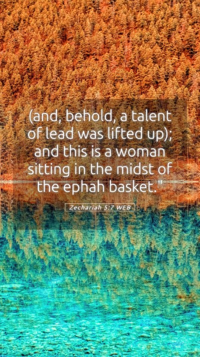 Picture 05 - Zechariah 5:7 WEB Mobile Phone Wallpaper - (and, behold, a talent of lead was lifted up); - Mobile Bible Verse Wallpaper