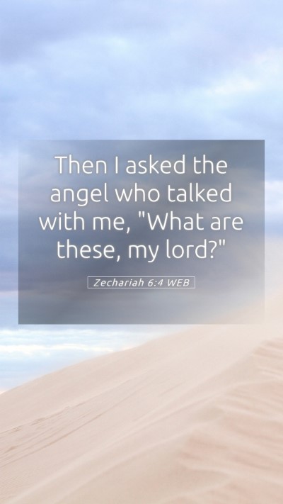 Picture 05 - Zechariah 6:4 WEB Mobile Phone Wallpaper - Then I asked the angel who talked with me, 