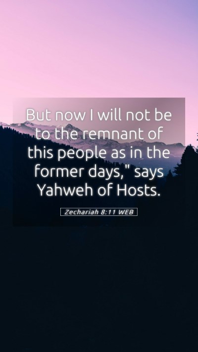 Picture 05 - Zechariah 8:11 WEB Mobile Phone Wallpaper - But now I will not be to the remnant of this - Mobile Bible Verse Wallpaper
