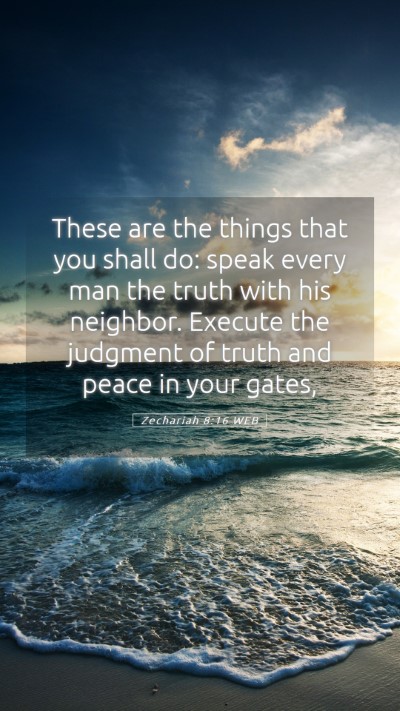 Picture 05 - Zechariah 8:16 WEB Mobile Phone Wallpaper - These are the things that you shall do: speak - Mobile Bible Verse Wallpaper
