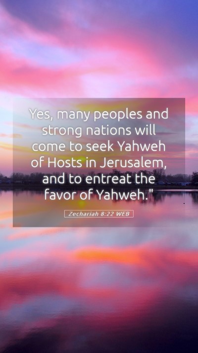 Picture 05 - Zechariah 8:22 WEB Mobile Phone Wallpaper - Yes, many peoples and strong nations will come to - Mobile Bible Verse Wallpaper