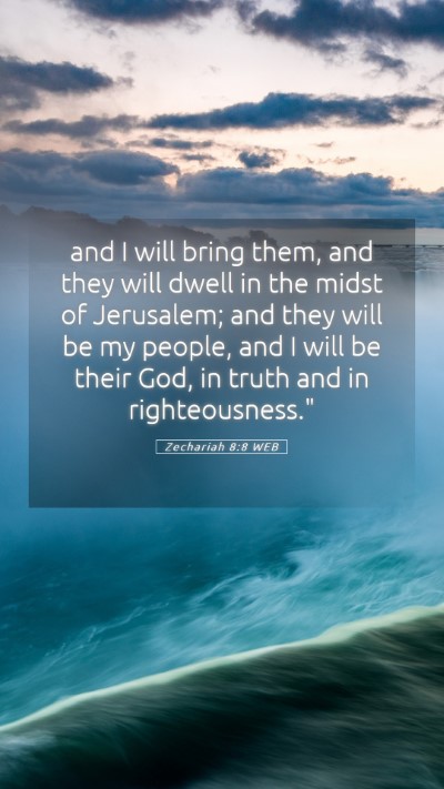 Picture 05 - Zechariah 8:8 WEB Mobile Phone Wallpaper - and I will bring them, and they will dwell in the - Mobile Bible Verse Wallpaper