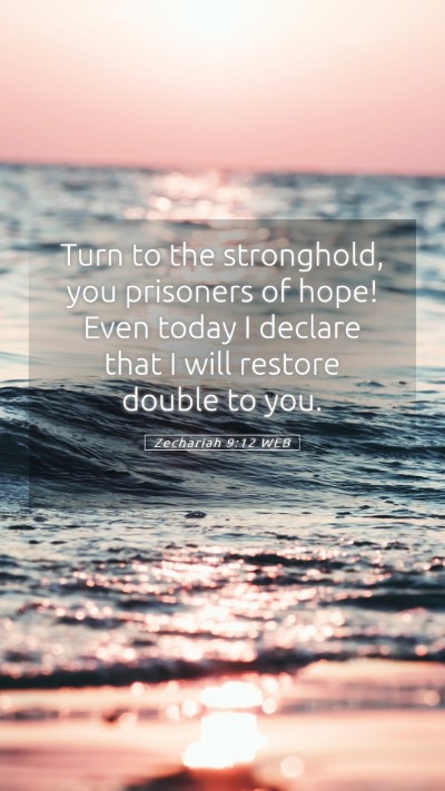 Picture 05 - Zechariah 9:12 WEB Mobile Phone Wallpaper - Turn to the stronghold, you prisoners of hope! - Mobile Bible Verse Wallpaper