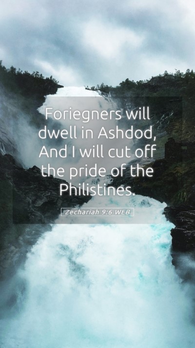 Picture 05 - Zechariah 9:6 WEB Mobile Phone Wallpaper - Foriegners will dwell in Ashdod, And I will cut - Mobile Bible Verse Wallpaper