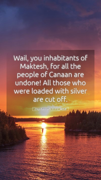 Picture 05 - Zephaniah 1:11 WEB Mobile Phone Wallpaper - Wail, you inhabitants of Maktesh, for all the - Mobile Bible Verse Wallpaper